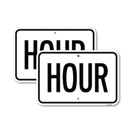 Signmission Hour, 12'' X 18'' 2 Signs, Heavy Gauge Aluminum, 2PK A-1218-2PACK-23898