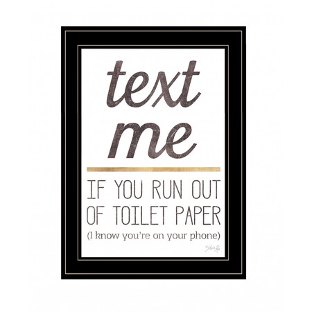Homeroots Text Me if You Run Out of Toilet Paper 3 Black Framed Print Wall Art 408136