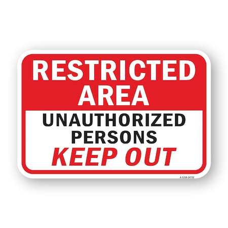 Signmission Restricted Area Unauthorized Persons Keep Out, Heavy-Gauge Aluminum, 18" H, A-1824-24752 A-1824-24752