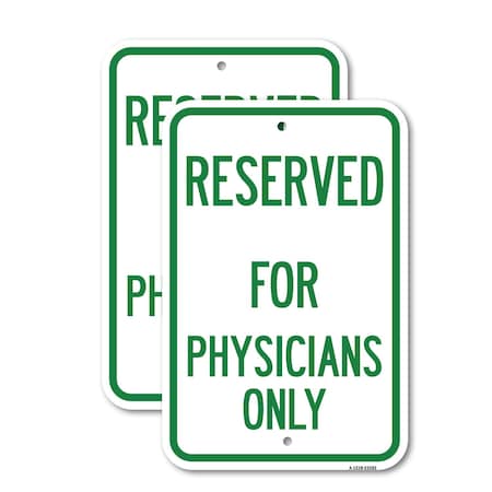 Signmission Reserved for Physicians Only, 12'' X 18'' 2 Signs, Heavy Gauge Aluminum, 2PK A-1218-2PACK-23182