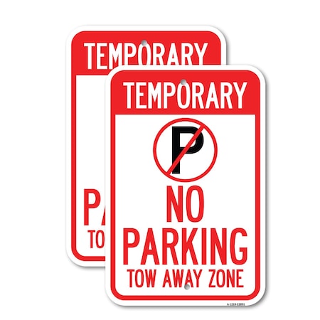 Signmission No Parking Tow Away Zone, 12'' X 18'' 2 Signs, Heavy Gauge Aluminum, 2PK A-1218-2PACK-22891