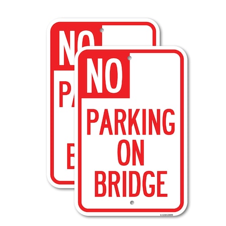 Signmission No Parking on Bridge, 18'' X 24'' 2 Signs, Heavy Gauge Aluminum, 2PK A-1824-2PACK-23699