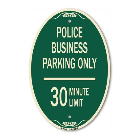 Signmission Police Business Parking Only 30 Minute Limit, 12 In X 18 In Architectural Oval, Heavy Gauge Aluminum A-OV-G-1218-23278
