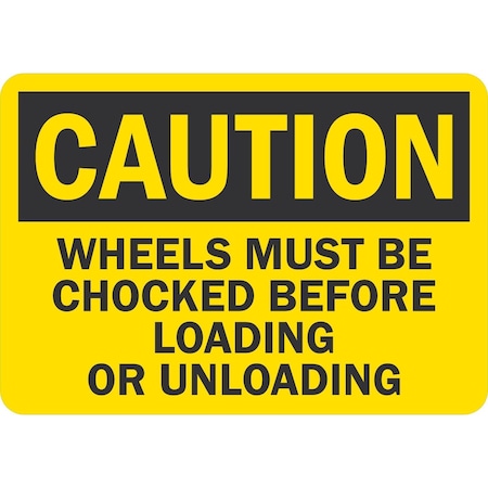 Lyle Caution Wheels Must Be Chocked Before Loading, 10x7, Non-Reflective, Yellow G-1795-ND_10x7