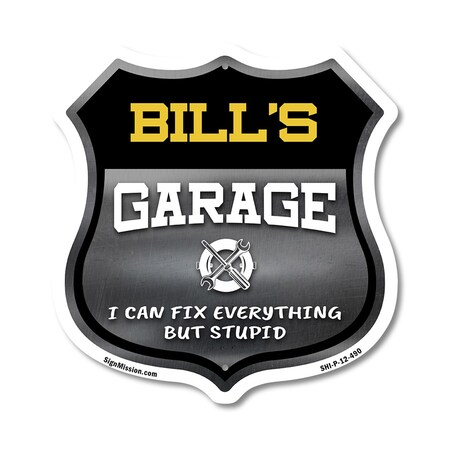 Signmission Bill's Garage I Can Fix Everything But Stupid, 12 Inch X 12 Inch, Plastic Sign SHI-P-12-490-BILL