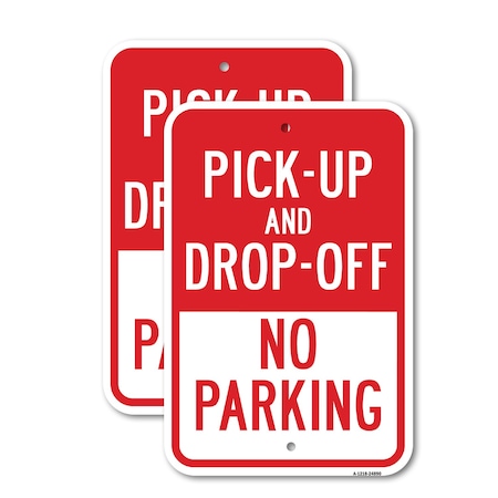 Signmission Pick-Up And Drop-Off No Parking, 12'' X 18'' 2 Signs, Heavy Gauge Aluminum, 2PK A-1218-2PACK-24890