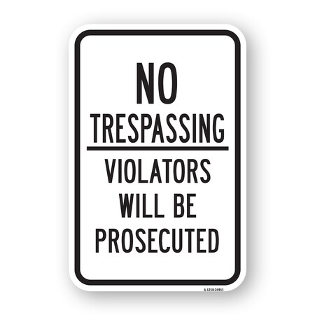 Signmission No Trespassing Violators Will Be Prosecuted Sign Heavy-Gauge Aluminum, 18" H, A-1824-24911 A-1824-24911