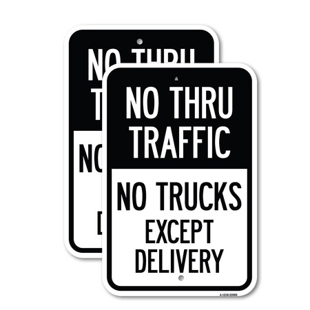 Signmission No Thru Traffic - No Trucks Except Delivery, 18'' X 24'' 2 Signs, Heavy Gauge Aluminum, 2PK A-1824-2PACK-23565