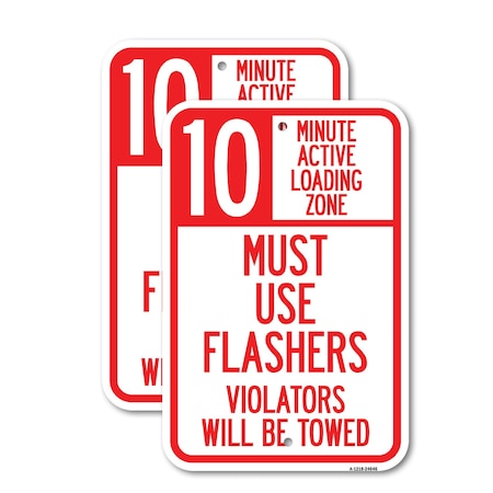 Signmission 10 Minute Active Loading Zone Must Use Flashers Violato, 12'' X 18'', Heavy Gauge Aluminum, 2PK A-1218-2PACK-24646