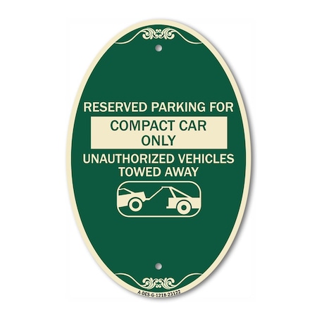 Signmission Reserved Parking for Compact Car Only Unautho, 12 In X 18 In Architectural, Heavy Gauge Aluminum A-OV-G-1218-23122