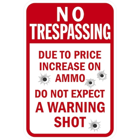 Lyle No Trespassing Due To Price Increase, 12x18, Non-Reflective, White G-4921-NA_12x18