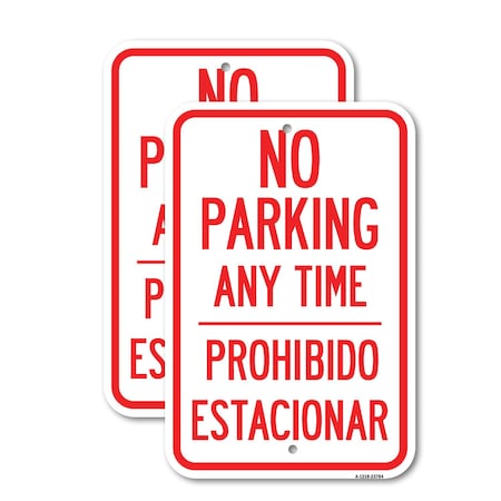 Signmission No Parking Anytime & Prohibido Estacionar, 12'' X 18'' 2 Signs, Heavy Gauge Aluminum, 2PK A-1218-2PACK-23784