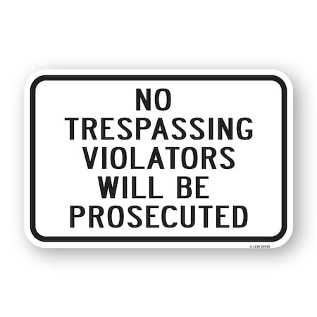 Signmission No Trespassing Violators Prosecuted 1, Heavy-Gauge Aluminum, 18" H, A-1824-24939 A-1824-24939