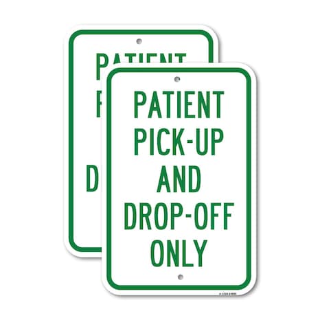 Signmission Patient Pick-Up And Drop-Off Only, 12'' X 18'' 2 Signs, Heavy Gauge Aluminum, 2PK A-1218-2PACK-24895