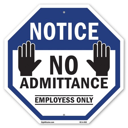 Signmission Notice No Admittance Employees Only, 10 Inch X 10 Inch, Aluminum Metal Signs OC-A-10-52