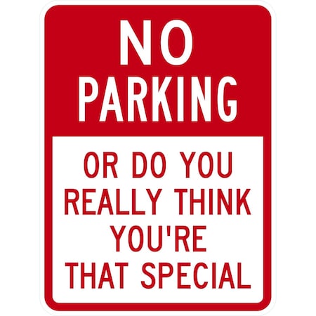 Lyle No Parking Or Do You Really Think You're That Special, 18x24, High Intensity Prismatic, White G-10635-HI_18x24