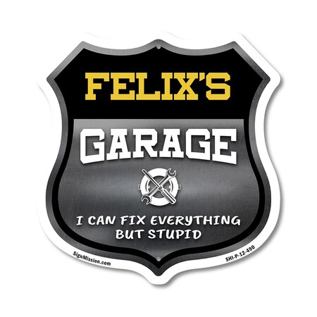 Signmission Felix's Garage I Can Fix Everything But Stupid, 12 Inch X 12 Inch, Plastic Sign SHI-P-12-490-FELIX
