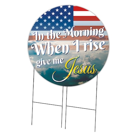 Signmission Corrugated Plastic With Stakes 36in Circular When I Rise Give Me JesusWith Stake C-36-CIR-WS- When I Rise give me Jesus