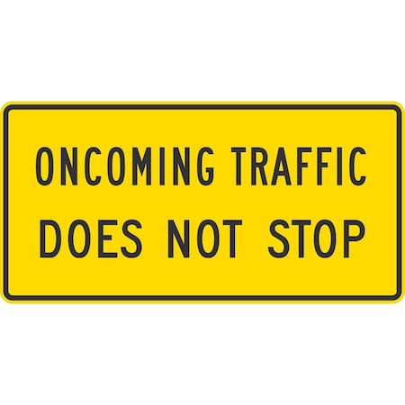 Lyle Oncoming Traffic Does Not Stop, 48x24, Diamond Grade, Yellow Green G-16602-DG_48x24