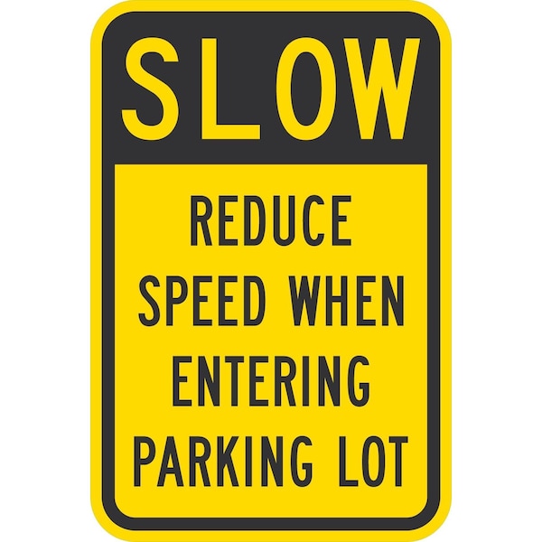 Lyle Slow Reduce Speed When Entering Parking Lot, 12x18, High Intensity Prismatic, Yellow G-3906-HI_12x18 - main