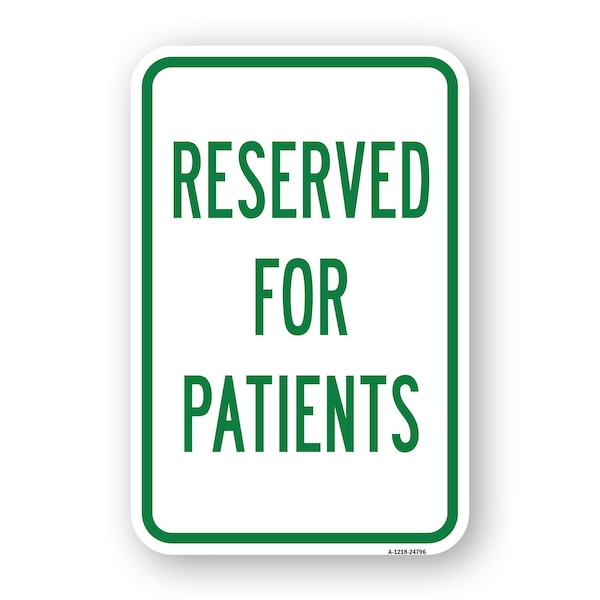 Signmission Reserved For Patients, Heavy-Gauge Aluminum Rust Proof Parking Sign, 18" x 24", A-1824-24796 A-1824-24796 - main