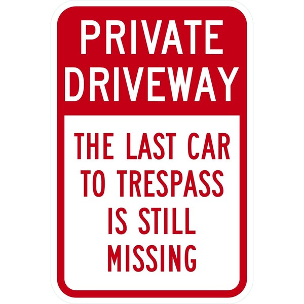 Lyle Private Driveway The Last Car To Trespass Is Still, 12x18, High Intensity Prismatic, White G-4135-HI_12x18 - main