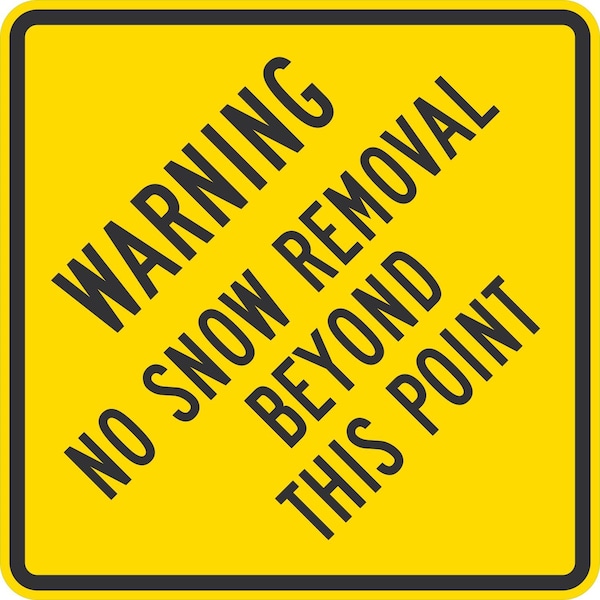 Lyle Warning, No Snow Removal Beyond This Point, 24x24, High Intensity Prismatic, Yellow G-13082-HI_24x24 - main