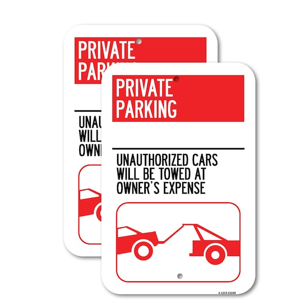 Signmission Private Parking - Unauthorized Cars Will Be Towed at Ow, 12'' X 18'', Heavy Gauge Aluminum, 2PK A-1218-2PACK-23268 - main