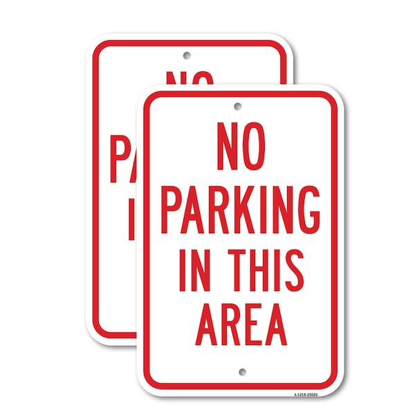 Signmission No Parking In This Area, 12'' X 18'' 2 Signs, Heavy Gauge Aluminum, 2PK A-1218-2PACK-25026 - main