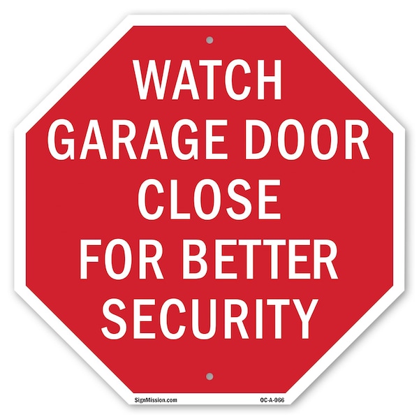 Signmission Watch Garage Door Close for Better, 10 Inch X 10 Inch, Aluminum Metal Signs OC-A-10-66 - main