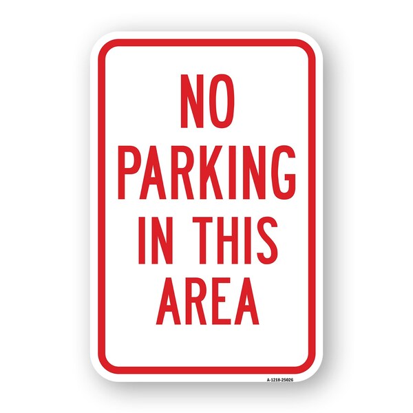 Signmission No Parking In This Area, Heavy-Gauge Aluminum Rust Proof Parking Sign, 18" x 24", A-1824-25026 A-1824-25026 - main