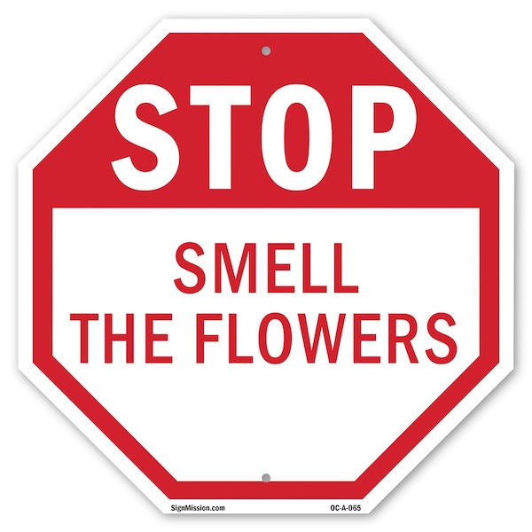 Signmission Stop Smell the Flowers, 18 Inch X 18 Inch, Plastic Sign OC-P-18-65 - main