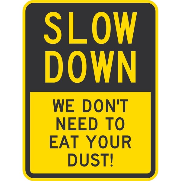 Lyle Slow Down We Don't Need To Eat Your Dust!, 18x24, High Intensity Prismatic, Yellow G-10687-HI_18x24 - main