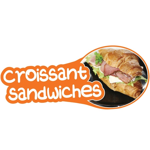 Signmission Safety Sign, 9 in Height, Vinyl, 6 in Length, Croissant Sandwiches D-DC-8-Croissant Sandwiches - main