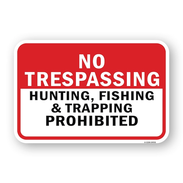 Signmission No Trespassing Hunting Fishing & Trapping Prohibit Aluminum, 18" H, A-1824-24951 A-1824-24951 - main