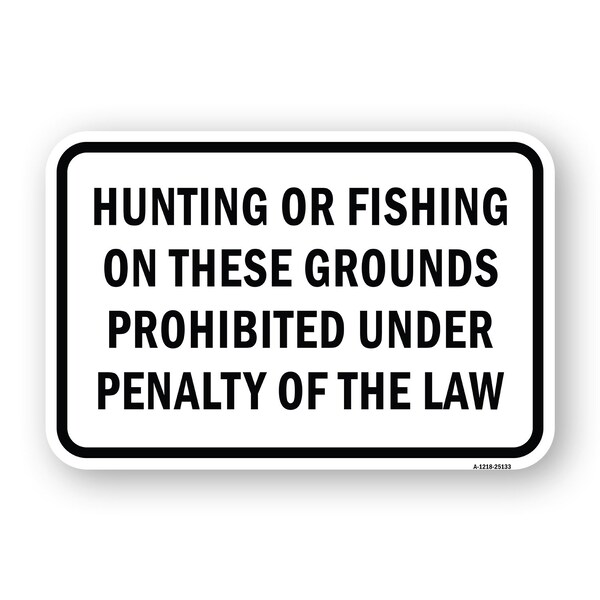 Signmission Hunting Or Fishing On These Grounds Prohibited Und Aluminum, 18" H, A-1824-25133 A-1824-25133 - main