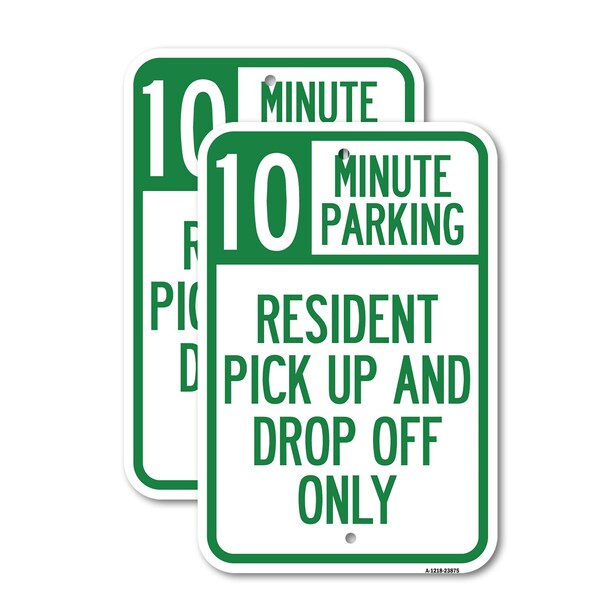Signmission Minute Parking Sign Resident Pick-Up and Drop-Off Only, 12'' X 18'', Heavy Gauge Aluminum, 2PK A-1218-2PACK-23875 - main