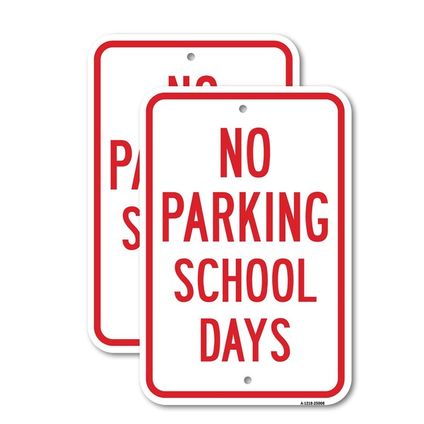 Signmission No Parking School Days, 18'' X 24'' 2 Signs, Heavy Gauge Aluminum, 2PK A-1824-2PACK-25008 - main