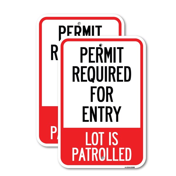 Signmission Permit Required for Entry Lot Is Patrolled Parking Sign, 12'' X 18'', Heavy Gauge Aluminum, 2PK A-1218-2PACK-23308 - main