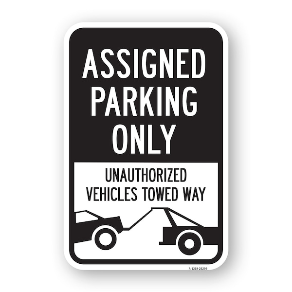 Signmission Assigned Parking Only Unauthorized Vehicles Towed Heavy-Gauge Aluminum, 18" x 24", A-1824-25299 A-1824-25299 - main