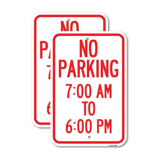 Signmission No Parking 7-00 Am to 6-00 Pm, 12'' X 18'' 2 Signs, Heavy Gauge Aluminum, 2PK A-1218-2PACK-23602 - main