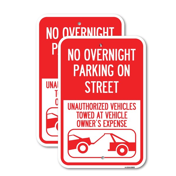 Signmission No Overnight Parking on Street Unauthorized Vehicles To, 12'' X 18'', Heavy Gauge Aluminum, 2PK A-1218-2PACK-23835 - main