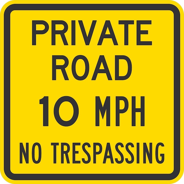 Lyle Private Road 10 Mph No Trespassing, 24x24, High Intensity Prismatic, Yellow G-13837-HI_24x24 - main