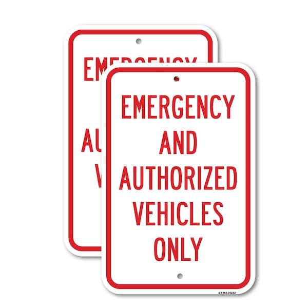 Signmission Emergency And Authorized Vehicles Only, 12'' X 18'' 2 Signs, Heavy Gauge Aluminum, 2PK A-1218-2PACK-25222 - main