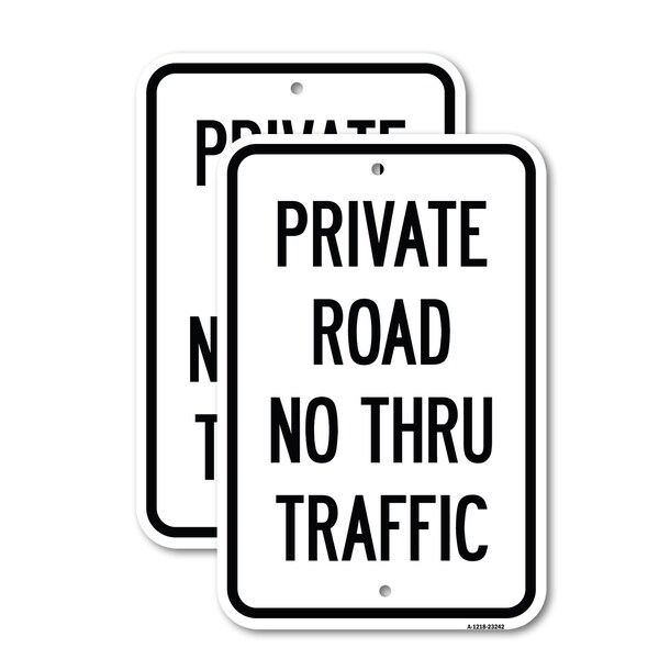 Signmission Private Road No Thru Traffic Sign, 12'' X 18'' 2 Signs, Heavy Gauge Aluminum, 2PK A-1218-2PACK-23242 - main