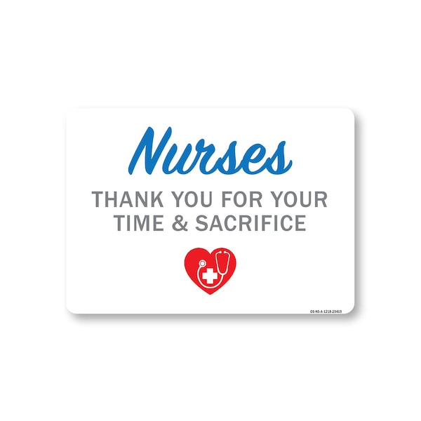 Signmission Public Safety, 12" Height, Aluminum, 18" x 12", Nurses Thank You For Your Time & Sacrifice OS-NS-A-1218-25419 - main