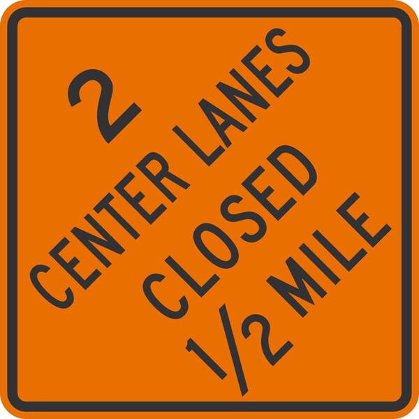 Lyle 2 Center Lanes Closed 1/2 mile, 36x36, High Intensity Prismatic, Orange G-16182-HI_36x36 - main