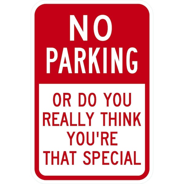Lyle No Parking Or Do You Really Think You're That Special, 12x18, Engineer Grade, White G-3347-EG_12x18 - main