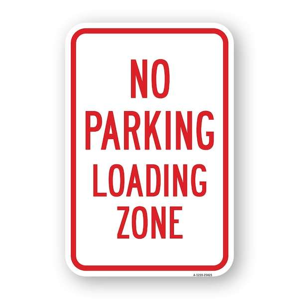 Signmission No Parking Loading Zone, Heavy-Gauge Aluminum Rust Proof Parking Sign, 18" x 24", A-1824-25021 A-1824-25021 - main