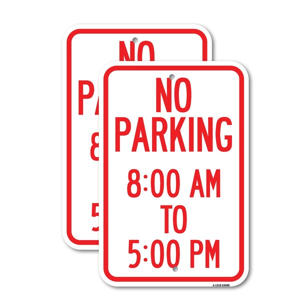 Signmission No Parking 8-00 Am to 5-00 Pm, 18'' X 24'' 2 Signs, Heavy Gauge Aluminum, 2PK A-1824-2PACK-23600 - main